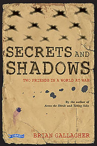 Title: Secrets and Shadows: Two friends in a world at war, Author: Brian Gallagher