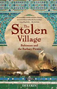 Title: The Stolen Village: Baltimore and the Barbary Pirates, Author: Des Ekin