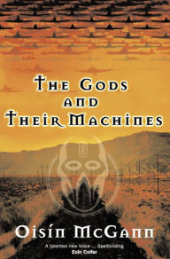 Title: The Gods and their Machines, Author: Oisín McGann