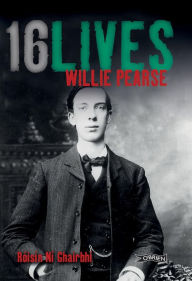 Title: Willie Pearse: 16Lives, Author: Róisín Ní Ghairbhí