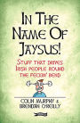 In the Name of Jaysus!: Stuff That Drives Irish People Round the Feckin' Bend