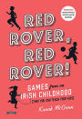 Red Rover, Red Rover!: Games from an Irish Childhood (That You Can Teach Your Kids)