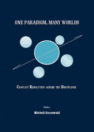 One Paradigm, Many Worlds: Conflict Resolution across the Disciplines