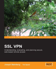 Title: SSL VPN : Understanding, evaluating and planning secure, web-based remote access, Author: Joseph Steinberg