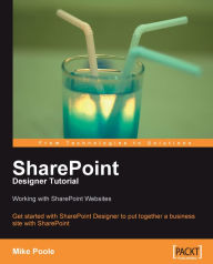 Title: SharePoint Designer Tutorial: Working with SharePoint Websites, Author: Mike  Poole
