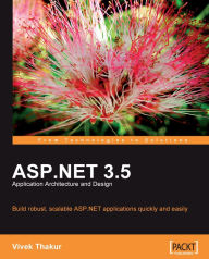 Title: ASP.NET 3.5 Application Architecture and Design, Author: Vivek Thakur