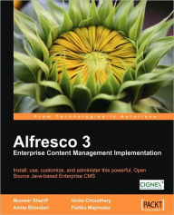 Title: Alfresco 3 Enterprise Content Management Implementation, Author: Munwar Shariff