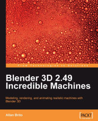 Title: Blender 3D 2.49 Incredible Machines, Author: Allan Brito