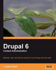 Title: Drupal 6 Content Administration, Author: J. Ayen Green