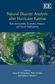 Title: Natural Disaster Analysis after Hurricane Katrina: Risk Assessment, Economic Impacts and Social Implications, Author: Harry W