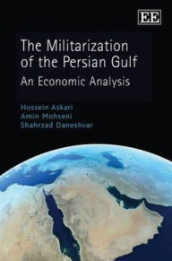 Title: The Militarization of the Persian Gulf: An Economic Analysis, Author: Hossein Askari