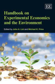 Title: Handbook on Experimental Economics and the Environment, Author: John A. List