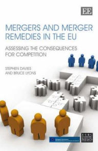 Title: Mergers and Merger Remedies in the EU: Assessing the Consequences for Competition, Author: Stephen Davies