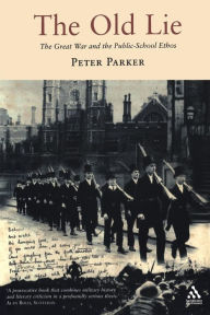Title: The Old Lie: The Great War and the Public-School Ethos, Author: Peter Parker