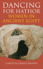 Dancing for Hathor: Women in Ancient Egypt / Edition 1