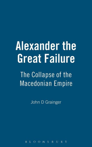 Alexander the Great Failure: The Collapse of the Macedonian Empire