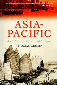 Title: Asia-Pacific: A History of Empire and Conflict, Author: Thomas Crump