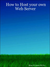 How to Host your own Web Server
