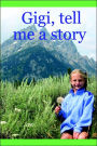 Gigi Tell Me A Story