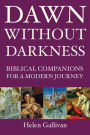 Dawn Without Darkness: Biblical Companions for a Modern Journey