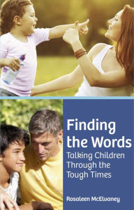 Title: Finding the Words: Talking Children Through the Tough Times, Author: Rosaleen McElvaney