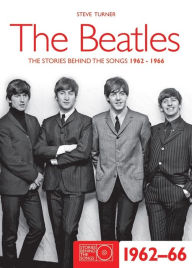 The Beatles 1962-66: The Stories Behind the Songs 1962-1966