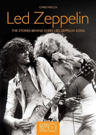 Led Zeppelin: The Stories Behind Every Led Zeppelin Song