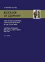 HISTORY OF THE BLOCKADE OF GERMANY AND OF THE COUNTRIES ASSOCIATED WITH HER IN THE GREAT WAR: AUSTRIA-HUNGARY, BULGARIA AND TURKEY 1914-1918