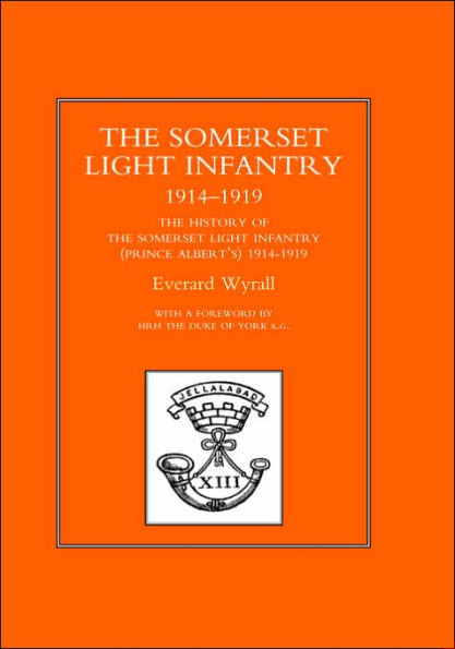 HISTORY OF THE SOMERSET LIGHT INFANTRY (PRINCE ALBERT'S) 1914-1919