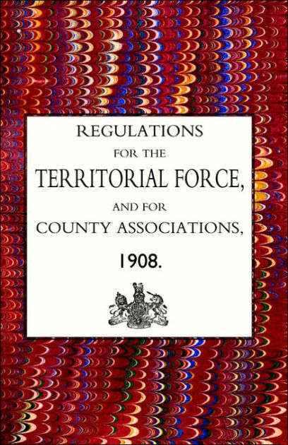 regulations-for-the-territorial-force-and-the-county-associations-1908