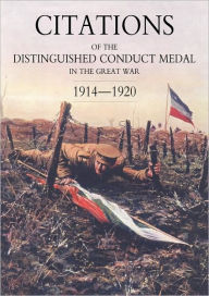 Title: Citations of the Distinguished Conduct Medal 1914-1920: Section 1: Royal Flying Corps & Royal Air Force Foot Guards Yeomanry and Cavalry, Author: Buckland