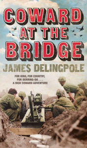 Title: Coward at the Bridge, Author: James Delingpole