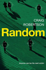 Title: Random: A terrifying and highly inventive debut thriller, Author: Craig Robertson