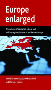 Title: Europe enlarged: A handbook of education, labour and welfare regimes in Central and Eastern Europe, Author: Irena Kogan