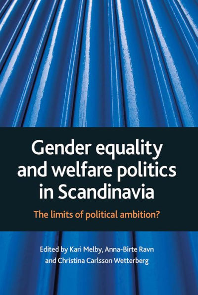 Gender equality and welfare politics in Scandinavia: The limits of political ambition?