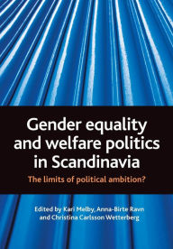 Title: Gender equality and welfare politics in Scandinavia: The limits of political ambition?, Author: Kari Melby