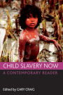 Child slavery now: A contemporary reader