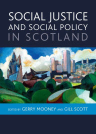 Title: Social Justice and Social Policy in Scotland, Author: Gerry Mooney