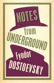 Title: Notes from Underground: New Translation, Author: Fyodor Dostoevsky