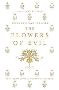 Title: The Flowers of Evil: Dual Language and New Verse Translation, Author: Charles Baudelaire