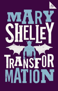 Title: Transformation, Author: Mary Shelley