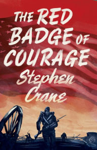 Title: The Red Badge of Courage: Annotated Edition, Author: Stephen Crane