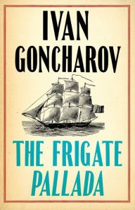 Title: The Frigate Pallada, Author: Ivan Goncharov