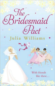 Title: The Bridesmaid Pact, Author: Julia Williams