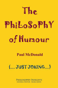 Title: The Philosophy of Humour, Author: Paul McDonald