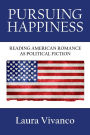 Pursuing Happiness: Reading American Romance as Political Fiction