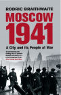 Moscow 1941: A City & Its People at War