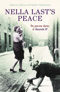 Title: Nella Last's Peace: The Post-War Diaries Of Housewife 49, Author: Patricia Malcolmson