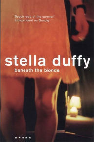 Title: Beneath the Blonde, Author: Stella Duffy