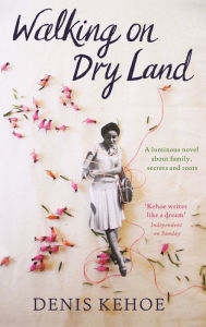 Title: Walking on Dry Land, Author: Denis Kehoe